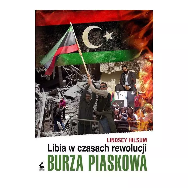 BURZA PIASKOWA LIBIA W CZASACH REWOLUCJI Lindsey Hilsum - Sonia Draga