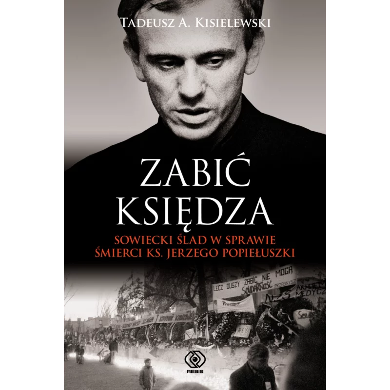 ZABIĆ KSIĘDZA Tadeusz A. Kisielewski - Rebis ZABIĆ KSIĘDZA Tadeusz A. Kisielewski - Rebis