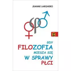 GDY FILOZOFIA MIESZA SIE W SPRAWY PŁCI Jeanne Larghero - Wydawnictwo Św. Wojciecha