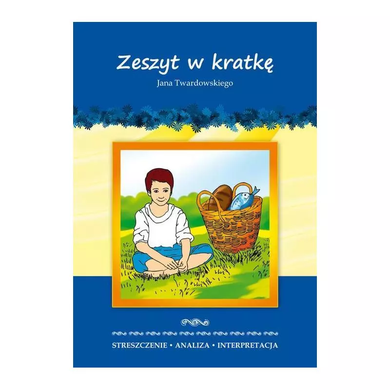 ZESZYT W KRATKĘ JANA TWARDOWSKIEGO STRESZCZENIE ANALIZA INTERPRETACJA Danuta Anusiak - Literat