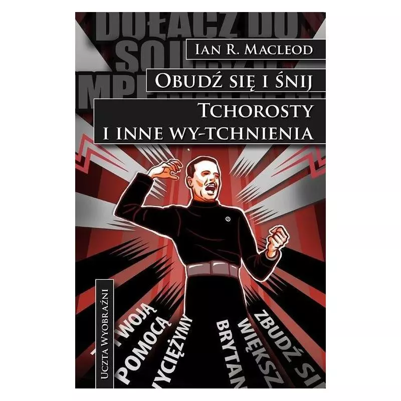 OBUDŹ SIĘ I ŚNIJ TCHOROSTY I INNE WY-TCHNIENIA Ian R. MacLeod - Mag