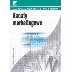 KANAŁY MARKETINGOWE Louis W. Stern, Adel I. El-Ansary, Anne T. Coughlan - PWN