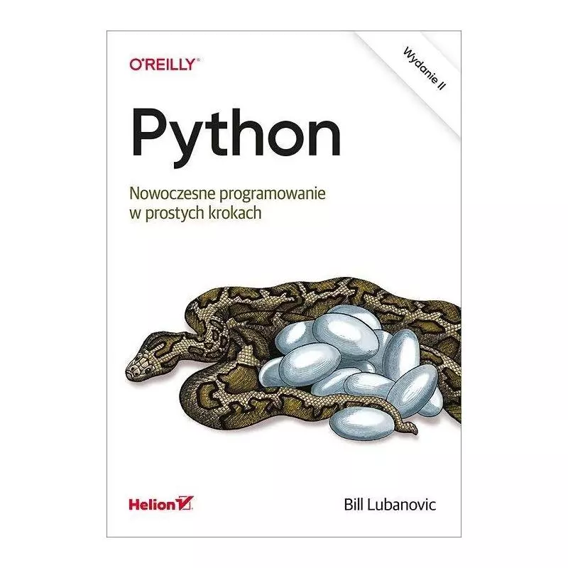 PYTHON NOWOCZESNE PROGRAMOWANIE W PROSTYCH KROKACH Bill Lubanovic - Helion