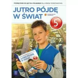 JUTRO PÓJDĘ W ŚWIAT 5 PODRĘCZNIK Hanna Dobrowolska - WSiP