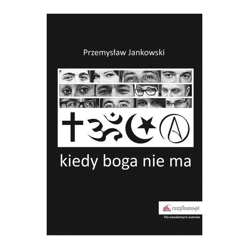 KIEDY BOGA NIE MA Przemysław Jankowski - Rozpisani.pl