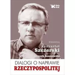 DIALOGI O NAPRAWIE RZECZYPOSPOLITEJ Krzysztof Szczerski, Leszek Sosnowski - Biały Kruk