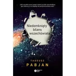 NIEDOMKNIĘTY BILANS WSZECHŚWIATA Tadeusz Pabjan - Copernicus Center Press