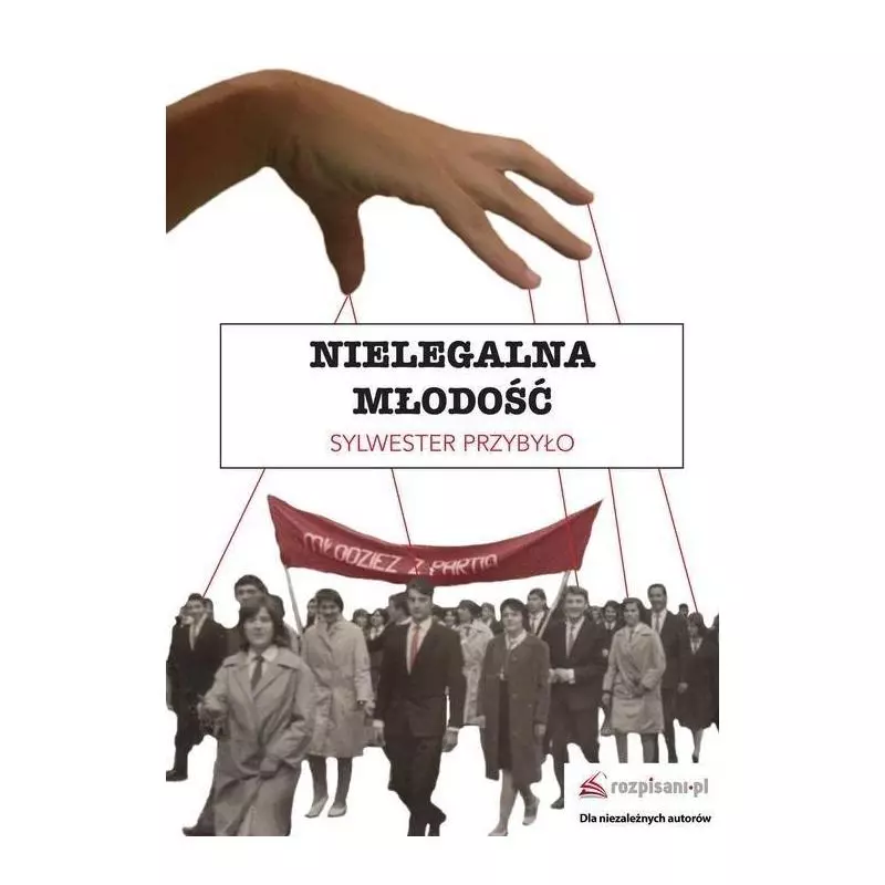 NIELEGALNA MŁODOŚĆ Sylwester Przybyło - Rozpisani.pl