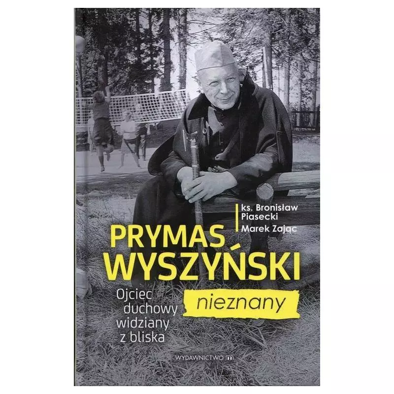 PRYMAS WYSZYŃSKI NIEZNANY OJCEIC DUCHOWY WIDZIANY Z BLISKA - Wydawnictwo M