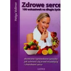 ZDROWE SERCE 100 WSKAZÓWEK NA DŁUGIE ŻYCIE Helga Vollmer - Astrum