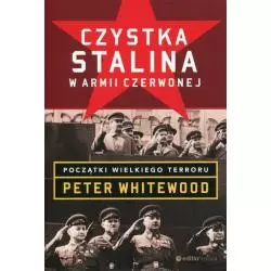 CZYSTKA STALINA W ARMII CZERWONEJ POCZĄTKI WIELKIEGO TERRORU Peter Whitewood - Editio