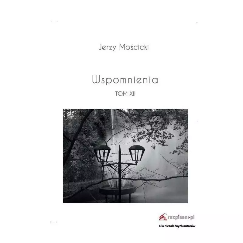 WSPOMNIENIA XII Jerzy Mościcki - Rozpisani.pl