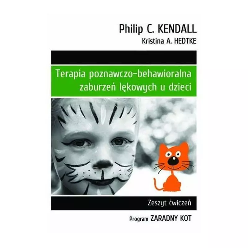 TERAPIA POZNAWCZO-BEHAWIORALNA ZABURZEŃ LĘKOWYCH U DZIECI Philip C. Kendall - GWP