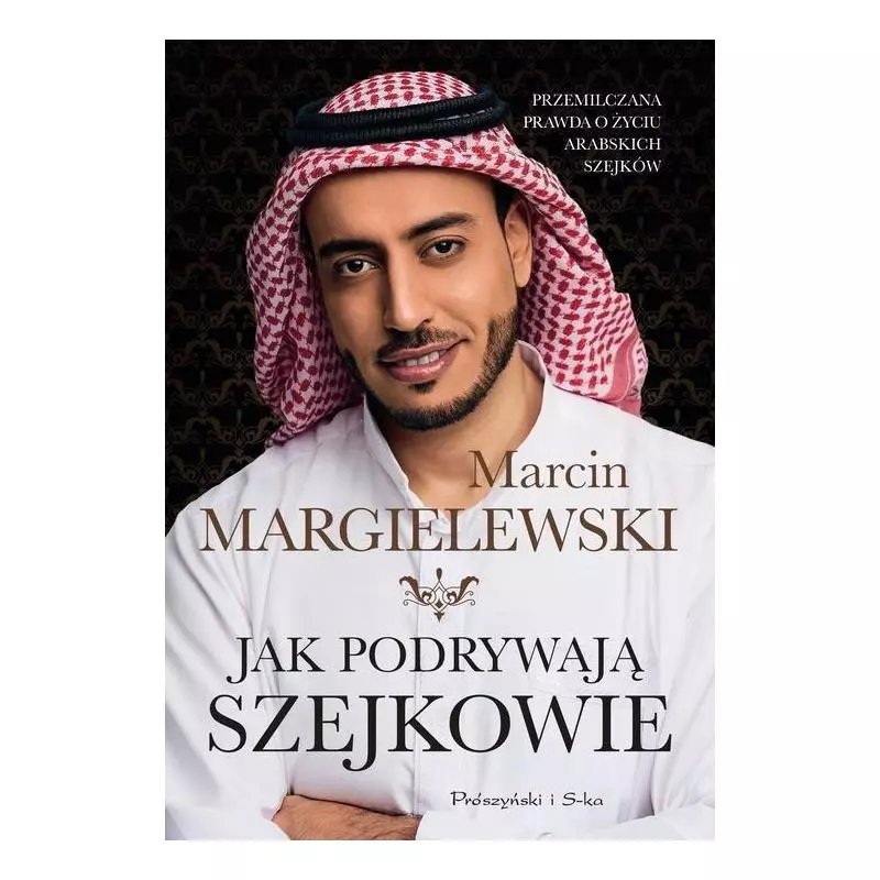 JAK PODRYWAJĄ SZEJKOWIE Marcin Margielewski - Prószyński