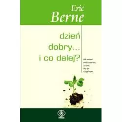 DZIEŃ DOBRY I CO DALEJ Eric Berne - Rebis