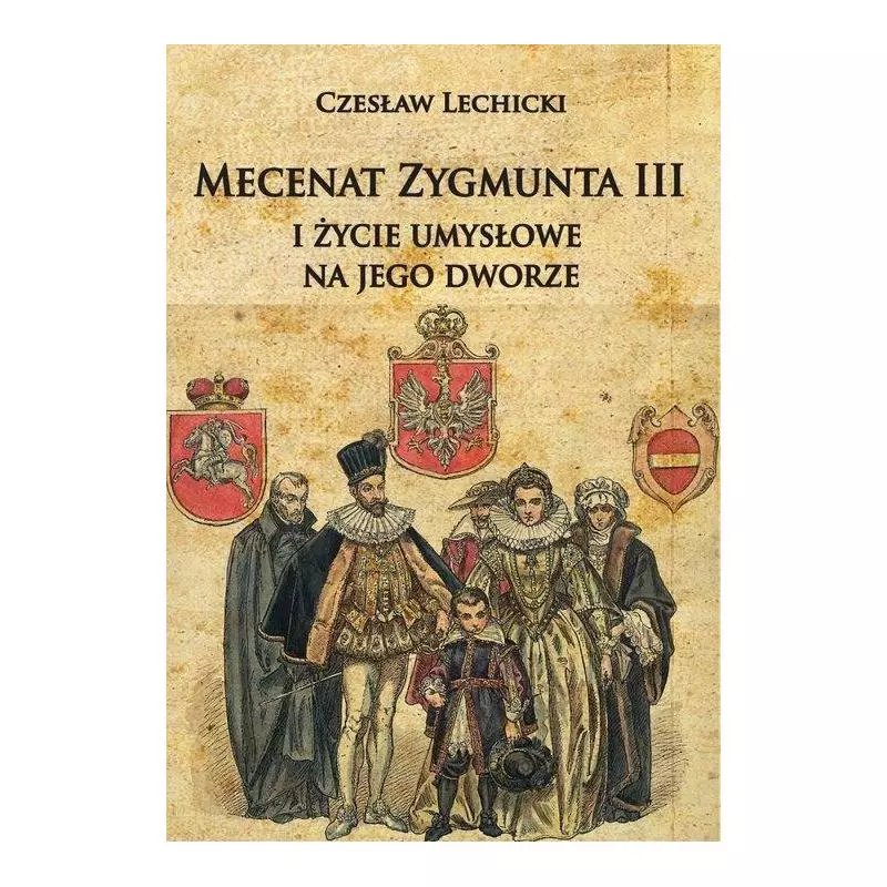 MECENAT ZYGMUNTA III I ŻYCIE UMYSŁOWE NA JEGO DWORZE Czesław Lechicki - Napoleon V