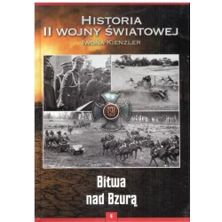 HISTORIA II WOJNY ŚWIATOWEJ BITWA NAD BZURĄ Iwona Kienzler - Bellona