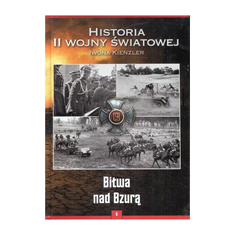 HISTORIA II WOJNY ŚWIATOWEJ BITWA NAD BZURĄ Iwona Kienzler - Bellona