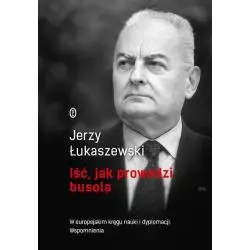 IŚĆ JAK PROWADZI BUSOLA Jerzy Łukaszewski - Wydawnictwo Literackie