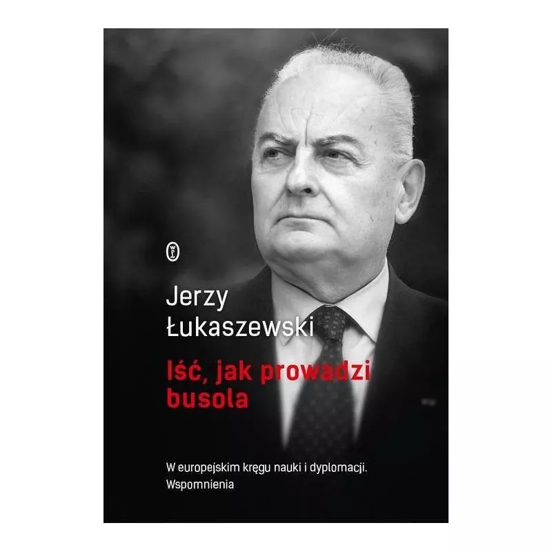 IŚĆ JAK PROWADZI BUSOLA Jerzy Łukaszewski - Wydawnictwo Literackie