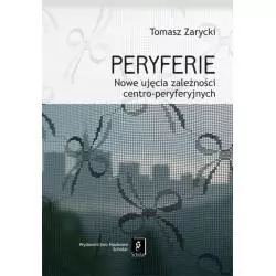 PERYFERIE. NOWE UJĘCIE SYMBOLICZNYCH ZALEŻNOŚCI CENTRO-PERYFERYJNYCH - Scholar