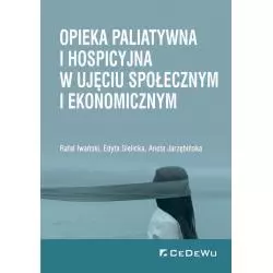 OPIEKA PALIATYWNA I HOSPICYJNA W UJĘCIU SPOŁECZNYM I EKONOMICZNYM Rafał Iwański - CEDEWU