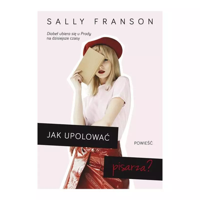 JAK UPOLOWAĆ PISARZA? Sally Franson - Znak