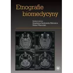 ETNOGRAFIE BIOMEDYCYNY Magdalena Radkowska-Walkowicz, Hubert Wierciński - Wydawnictwa Uniwersytetu Warszawskiego