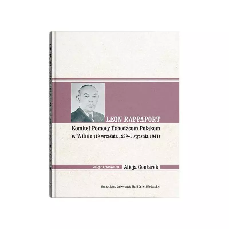 KOMITET POMOCY UCHODŹCOM POLAKOM W WILNIE (19 WRZEŚNIA 1939-1 STYCZNIA 1941) Alicja Gontarek - UMCS Wydawnictwo Uniwersytet...