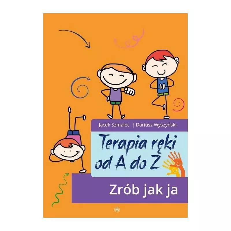 TERAPIA RĘKI OD A DO Z. ZRÓB JAK JA Jacek Szmalec - Harmonia