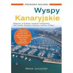 WYSPY KANARYJSKIE PRZEWODNIK ŻEGLARSKI ILUSTROWANY Marek Jurczyński - Nautica