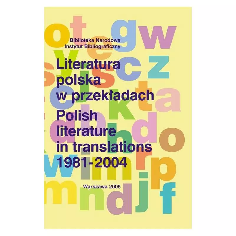 LITERATURA POLSKA W PRZEKŁADACH 1981-2004 Danuta Bilikiewicz-Blanc, Beata Capik, Anna Karłowicz, Tomasz Szubiakiewicz - Bi...