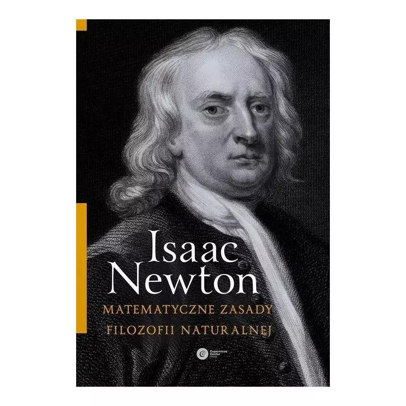 MATEMATYCZNE ZASADY FILOZOFII NATURALNEJ Isaac Newton - Copernicus Center Press