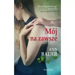 MÓJ NA ZAWSZE Ann Bauer - Świat Książki