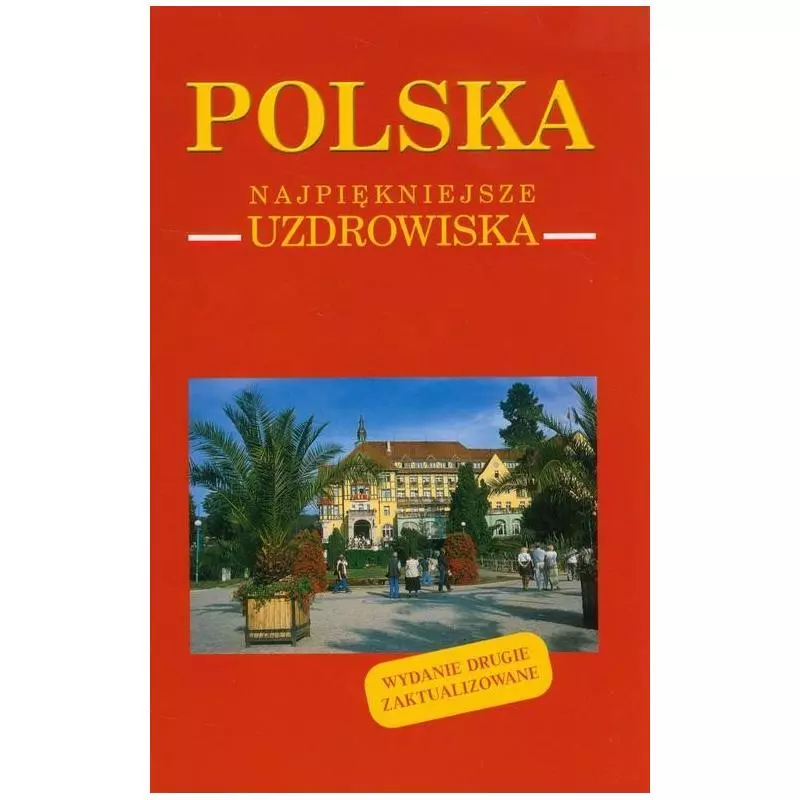 POLSKA NAJPIĘKNIEJSZE UZDROWISKA Izabela Kaczyńska, Tomasz Kaczyński - Muza
