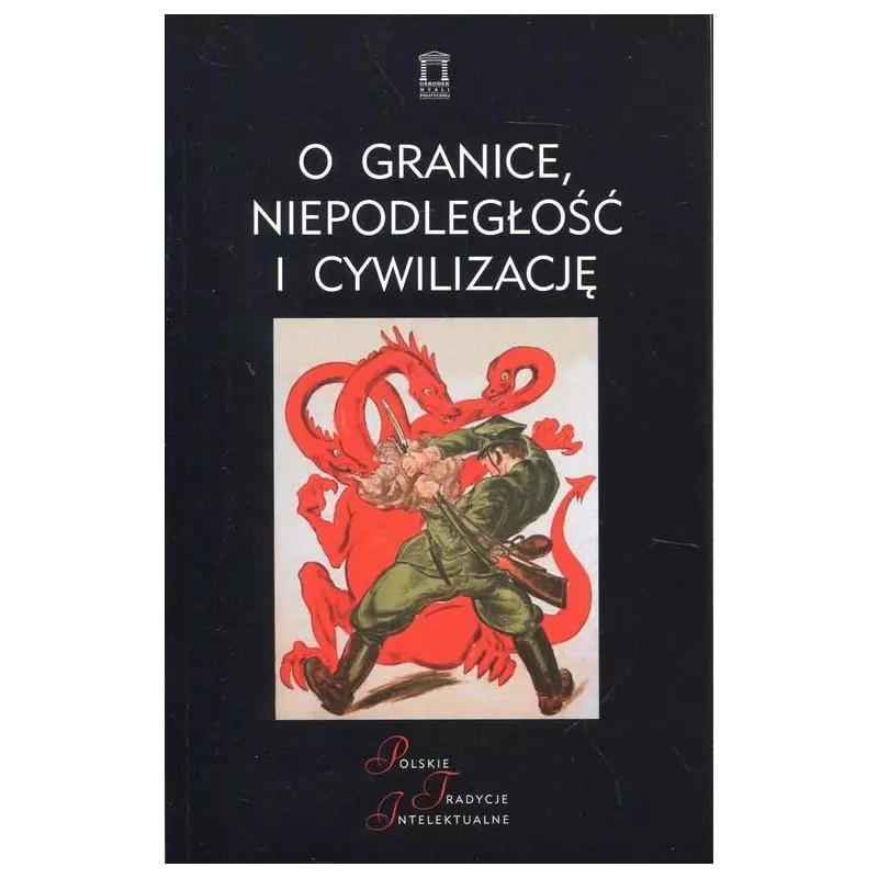 O GRANICE NIEPODLEGŁOŚĆ I CYWILIZACJĘ Jacek Kloczkowski - Ośrodek Myśli Politycznej