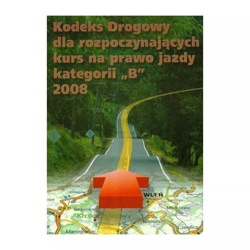 KODEKS DROGOWY DLA ROZPOCZYNAJĄCYCH KURS NA PRAWO JAZDY KATEGORII B - MZ