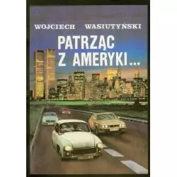PATRZĄC Z AMERYKI Wojciech Wasiutyński - EXTER