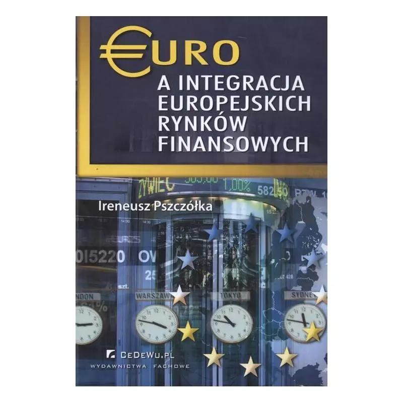 EURO A INTEGRACJA EUROPEJSKICH RYNKÓW FINANSOWYCH Ireneusz Pszczółka - CEDEWU
