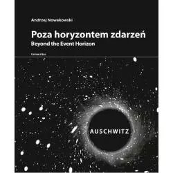 POZA HORYZONTEM ZDARZEŃ AUSCHWITZ AUSCHWITZ Andrzej Nowakowski - Universitas
