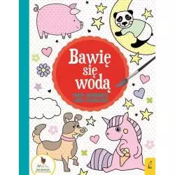 BAWIĘ SIĘ WODĄ PANDY, JEDNOROŻCE I INNE STWORZENIA - Wilga