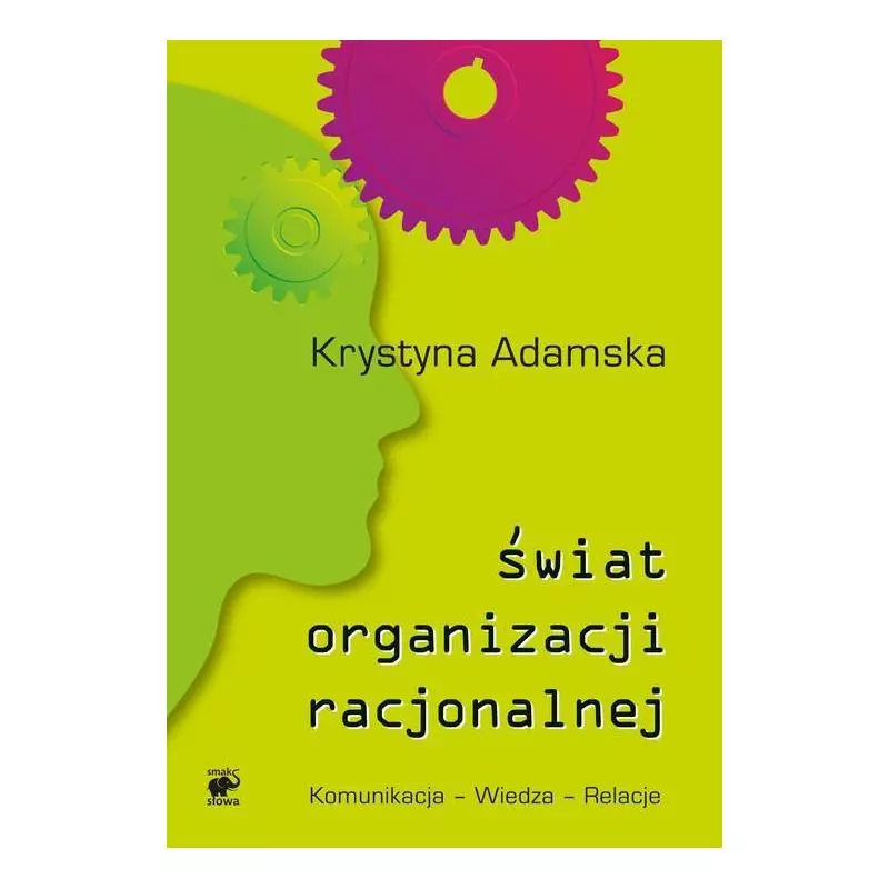 ŚWIAT ORGANIZACJI RACJONALNEJ Krystyna Adamska - Smak Słowa