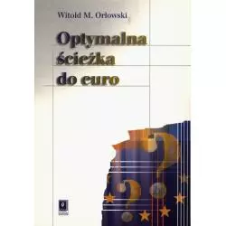 OPTYMALNA ŚCIEŻKA DO EURO Witold Orłowski - Scholar