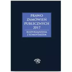 PRAWO ZAMÓWIEŃ PUBLICZNYCH 2017 ROZPORZĄDZENIA Baran GawrońskaZ KOMENTARZEM - Oficyna Prawa Polskiego