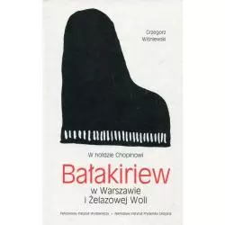 W HOŁDZIE CHOPINOWI BAŁAKIRIEW W WARSZAWIE I ŻELAZOWEJ WOLI Grzegorz Wiśniewski - Piw