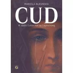 CUD W 1949 R. LUBLIN STAŁ SIĘ CZĘSTOCHOWĄ Mariola Błasińska - Gaudium