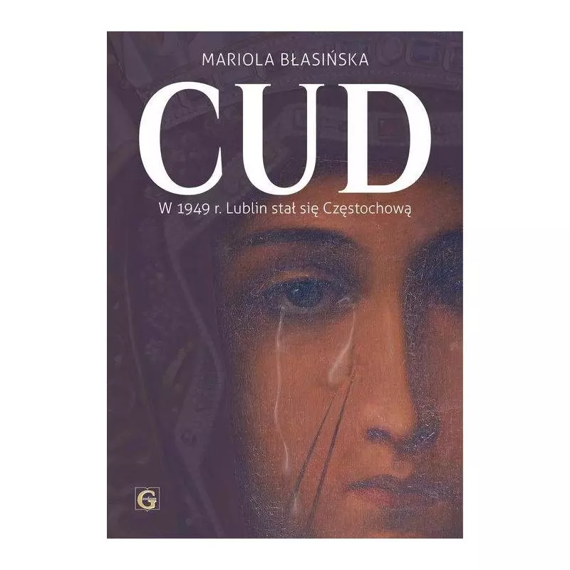 CUD W 1949 R. LUBLIN STAŁ SIĘ CZĘSTOCHOWĄ Mariola Błasińska - Gaudium