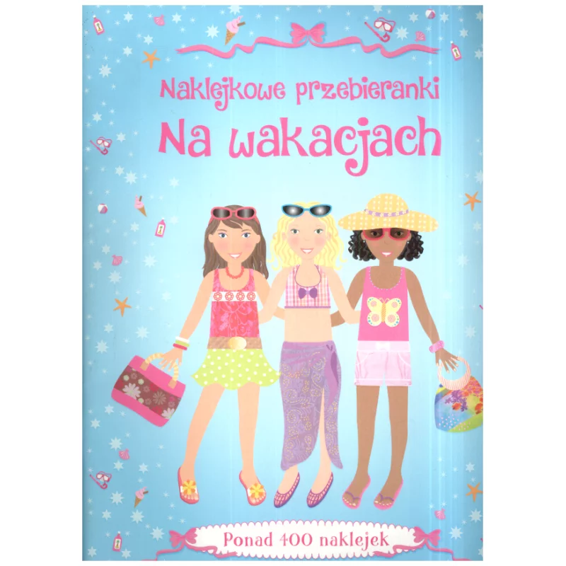 NAKLEJKOWE PRZEBIERANKI NA WAKACJACH PONAD 400 NAKLEJEK - Olesiejuk