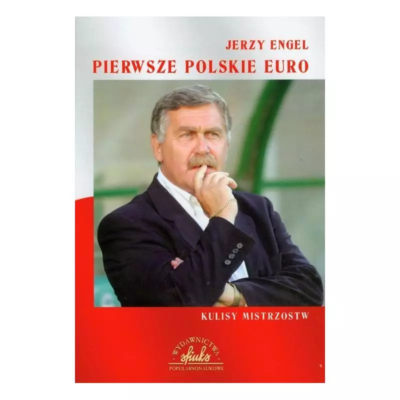 PIERWSZE POLSKIE EURO KULISY MISTRZOSTW Jerzy Engel - Sfinks