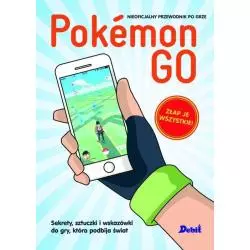 POKEMON GO SEKRETY SZTUCZKI I WSKAZÓWKI DO GRY KTÓRA PODBIJA ŚWIAT - Debit